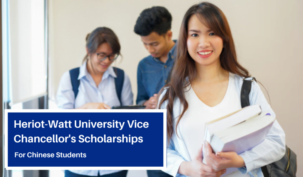 Fully Funded Scholarships at UAE, Dubai 2021 1 1.Heriot Watt University Vice Chancellors UAE Scholarships for Chinese Students
